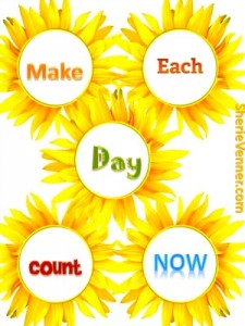 make each day count now